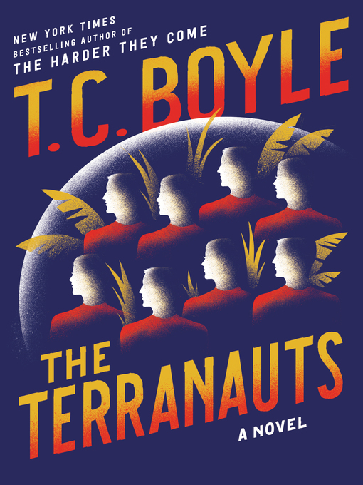 Détails du titre pour The Terranauts par T.C. Boyle - Disponible